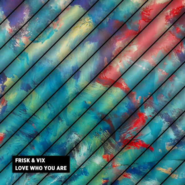 Frisk & Vix - Love Who You Are